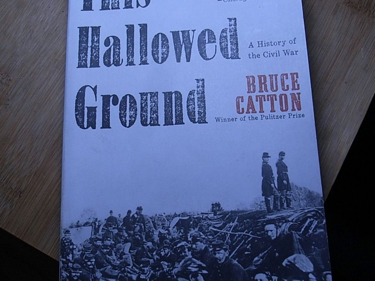 “This Hallowed Ground” by Bruce Catton, First Vintage Civil War Library Edition, Jan 2012